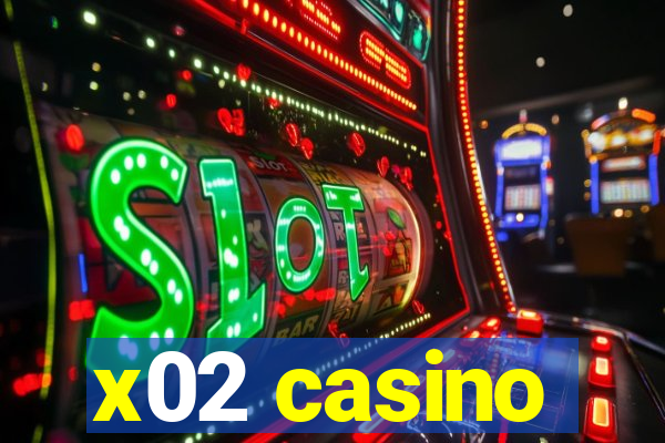 x02 casino