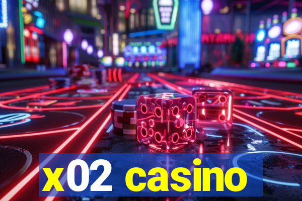 x02 casino