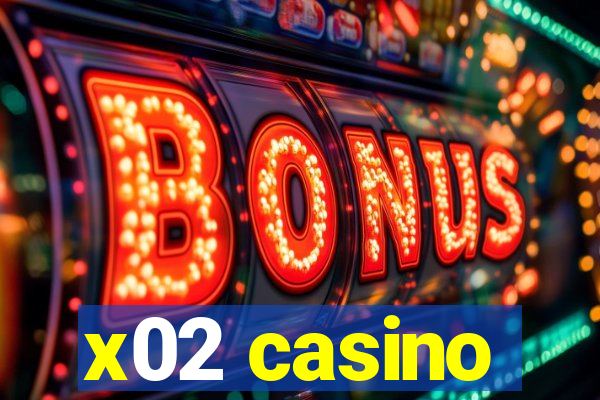 x02 casino