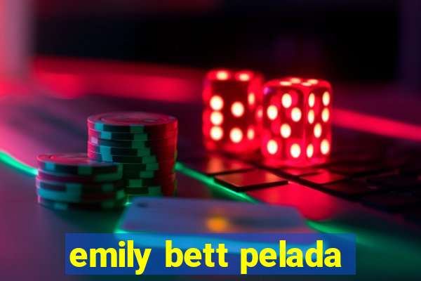 emily bett pelada