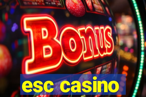 esc casino