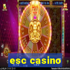 esc casino