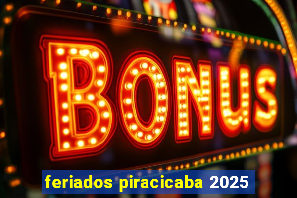 feriados piracicaba 2025