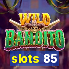 slots 85