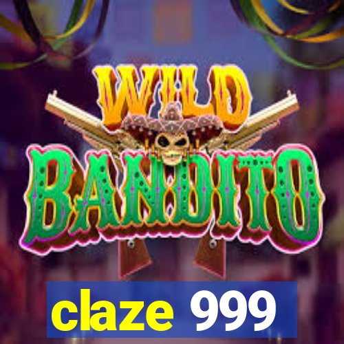 claze 999