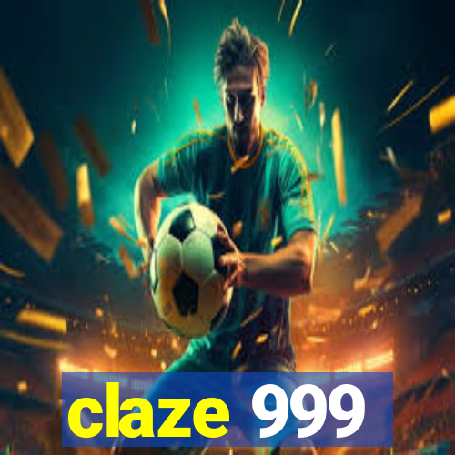 claze 999