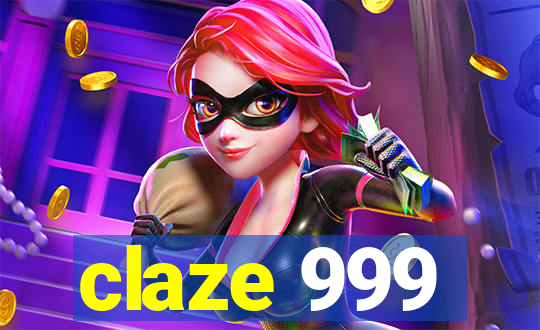claze 999