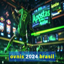 ovnis 2024 brasil