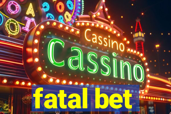 fatal bet