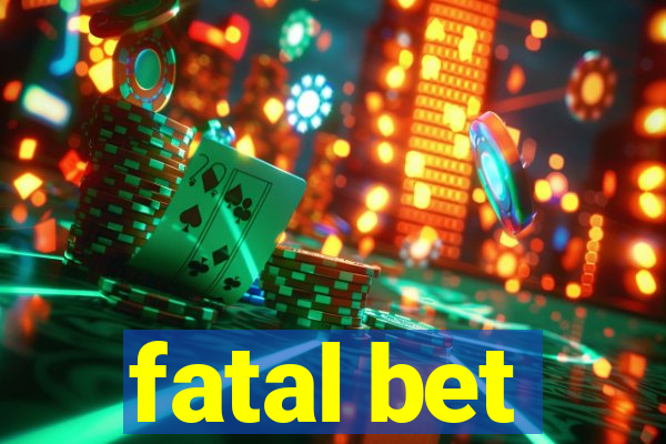 fatal bet