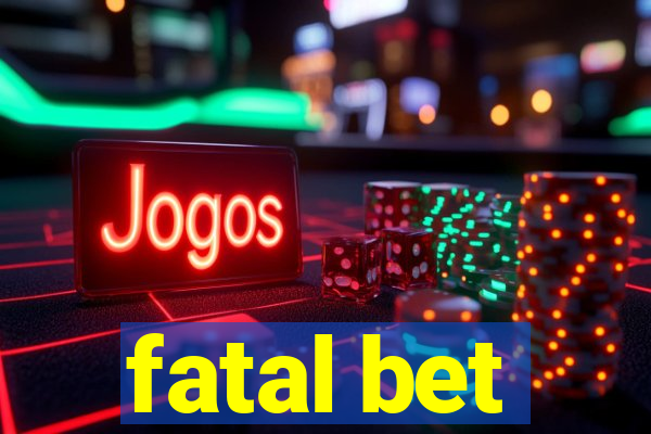 fatal bet