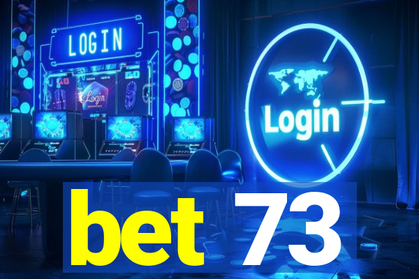 bet 73