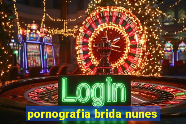 pornografia brida nunes