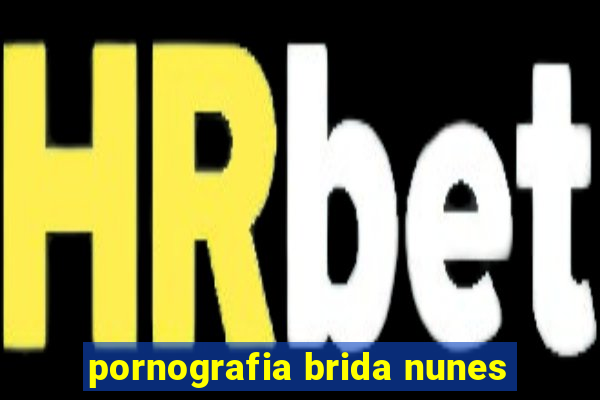 pornografia brida nunes