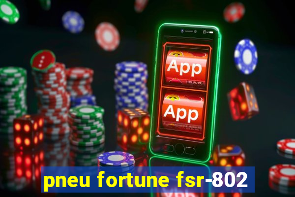 pneu fortune fsr-802