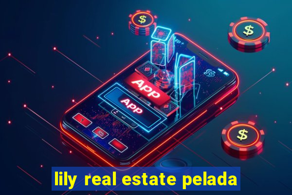 lily real estate pelada