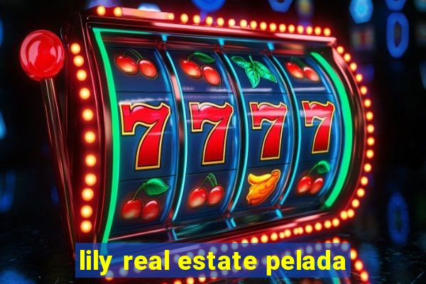 lily real estate pelada
