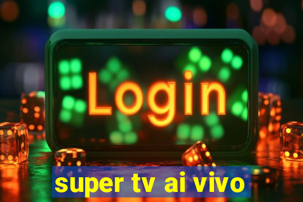 super tv ai vivo