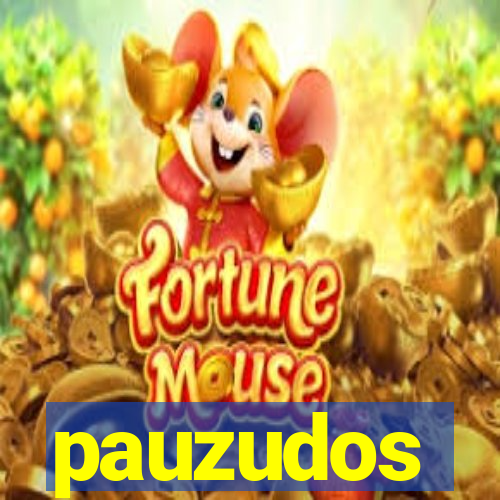 pauzudos