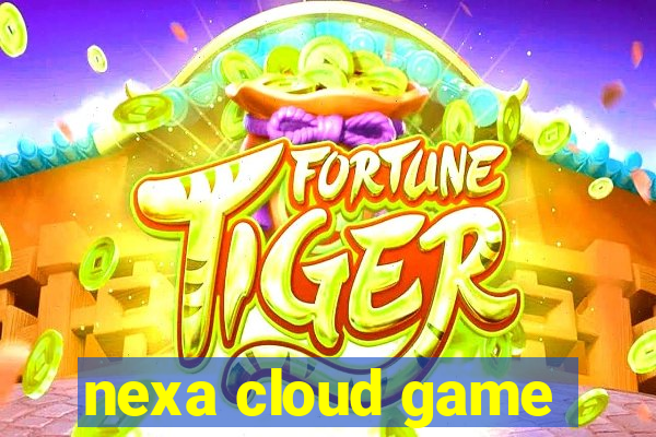 nexa cloud game