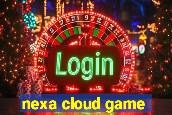 nexa cloud game