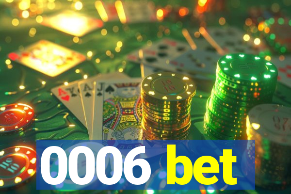 0006 bet