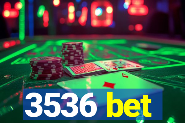 3536 bet