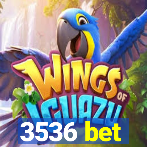 3536 bet