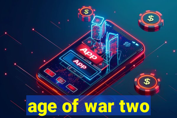 age of war two