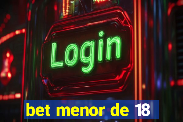 bet menor de 18