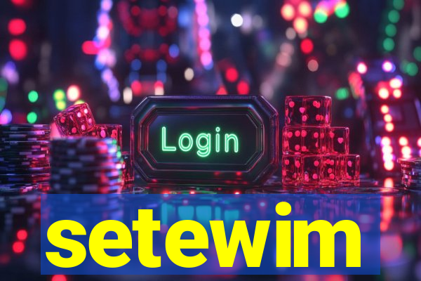 setewim