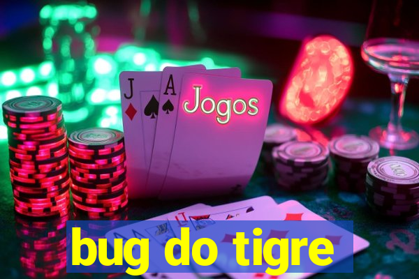 bug do tigre