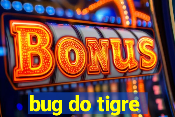 bug do tigre
