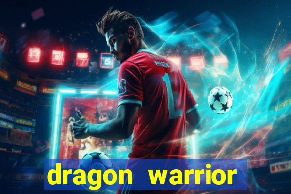 dragon warrior legend champion dinheiro infinito