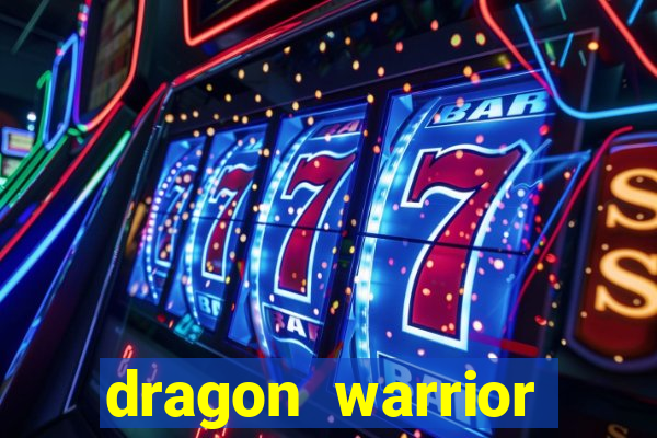 dragon warrior legend champion dinheiro infinito