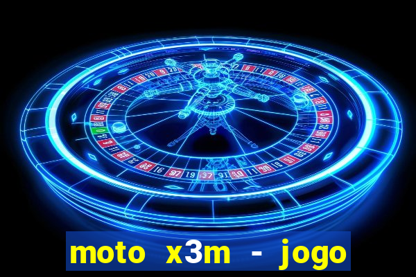 moto x3m - jogo de moto