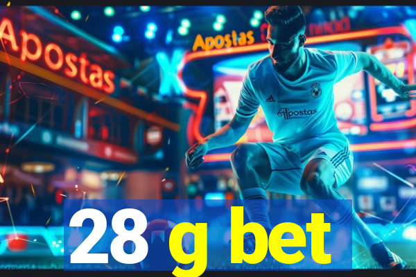 28 g bet