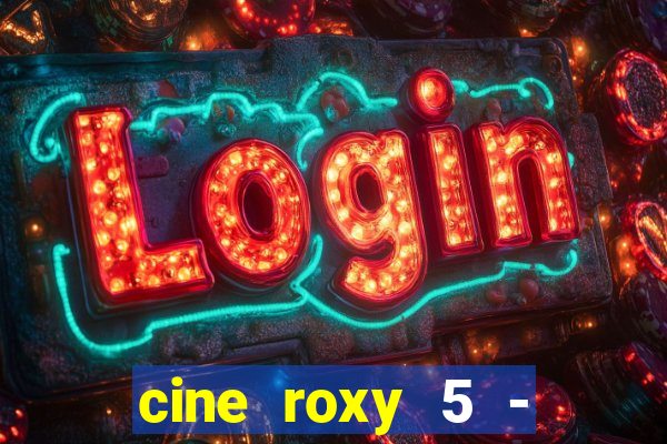 cine roxy 5 - santos santos - sp