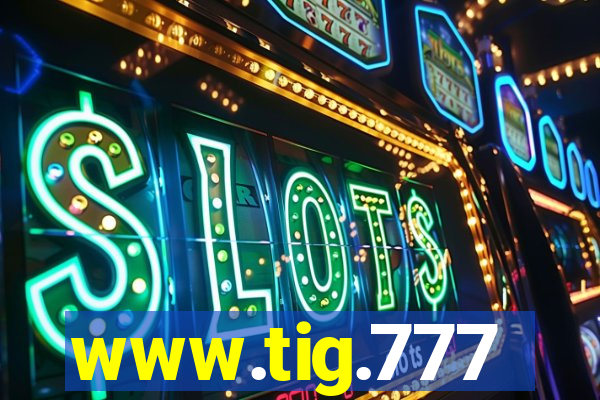 www.tig.777