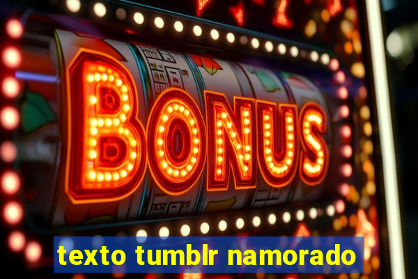texto tumblr namorado