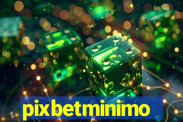 pixbetminimo