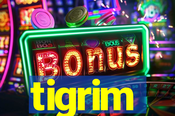 tigrim