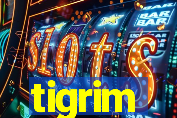 tigrim