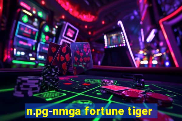 n.pg-nmga fortune tiger