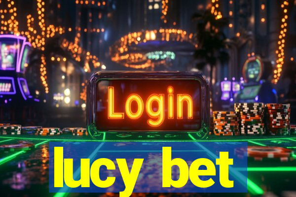 lucy bet