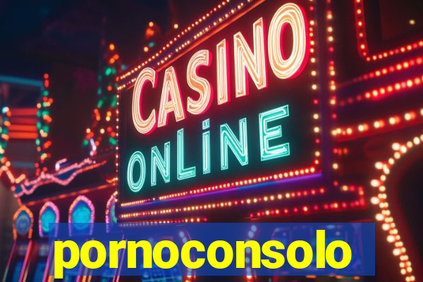 pornoconsolo