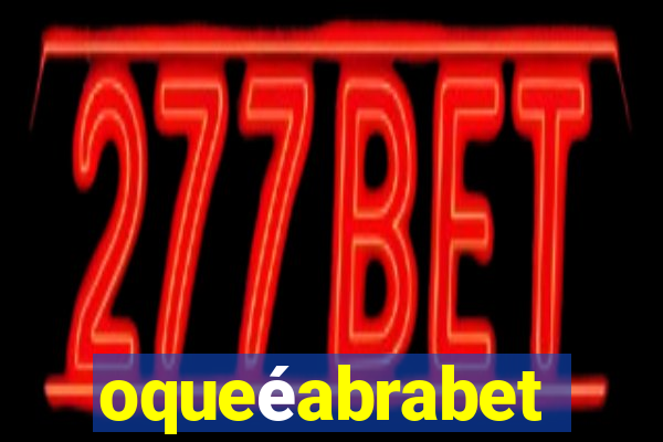oqueéabrabet