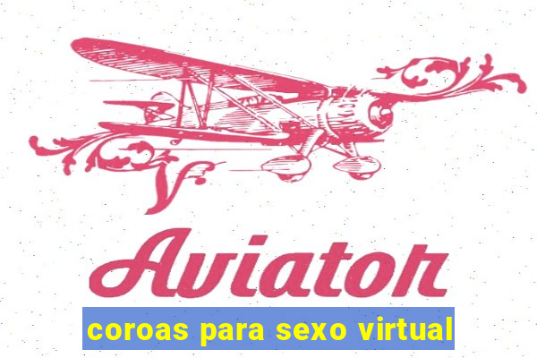 coroas para sexo virtual
