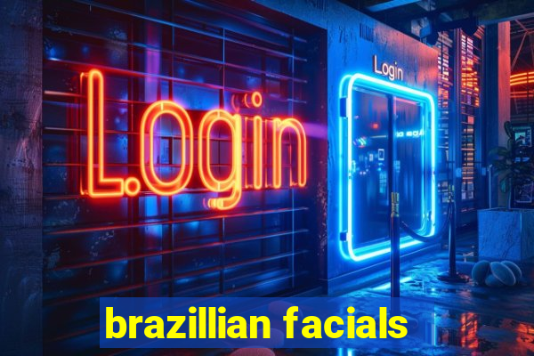 brazillian facials