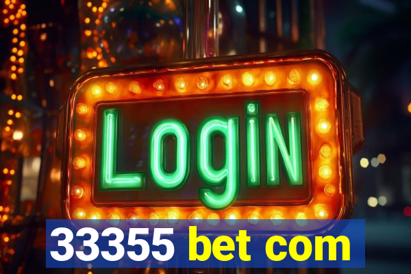 33355 bet com